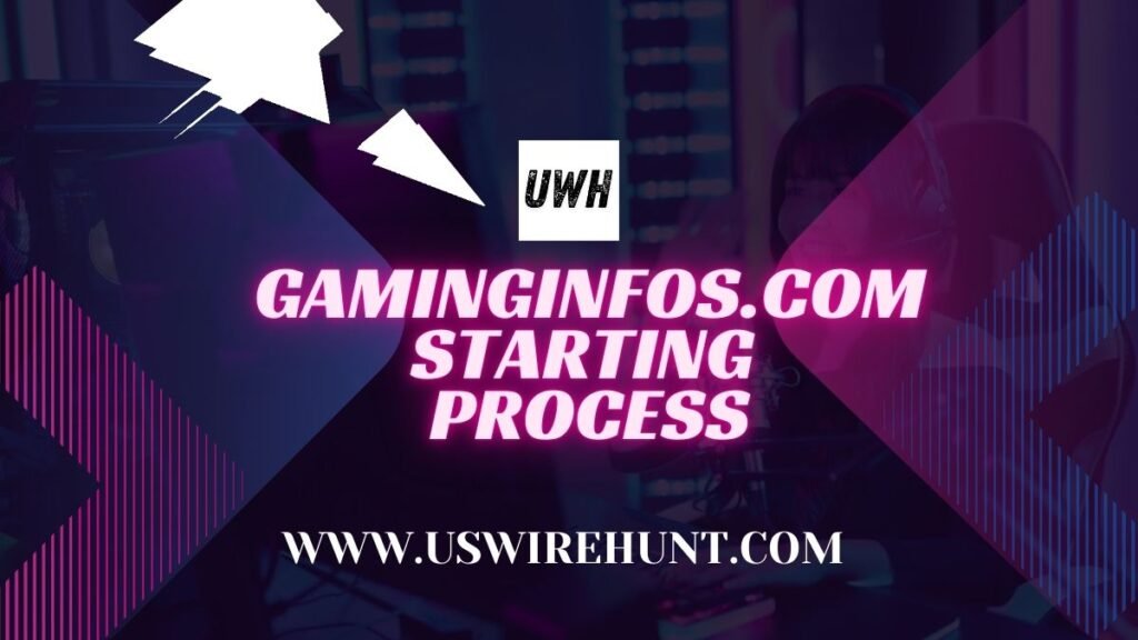 Gaminginfos.com : Starting Process