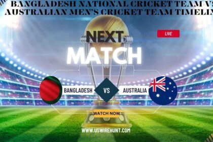 Bangladesh National Cricket Team vs Australian Men’s Cricket Team Timeline