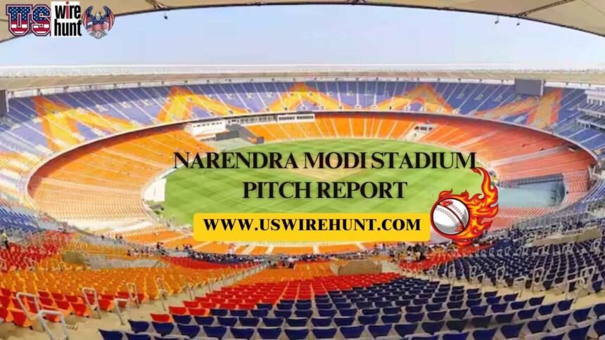 Narendra Modi Stadium Pitch Report