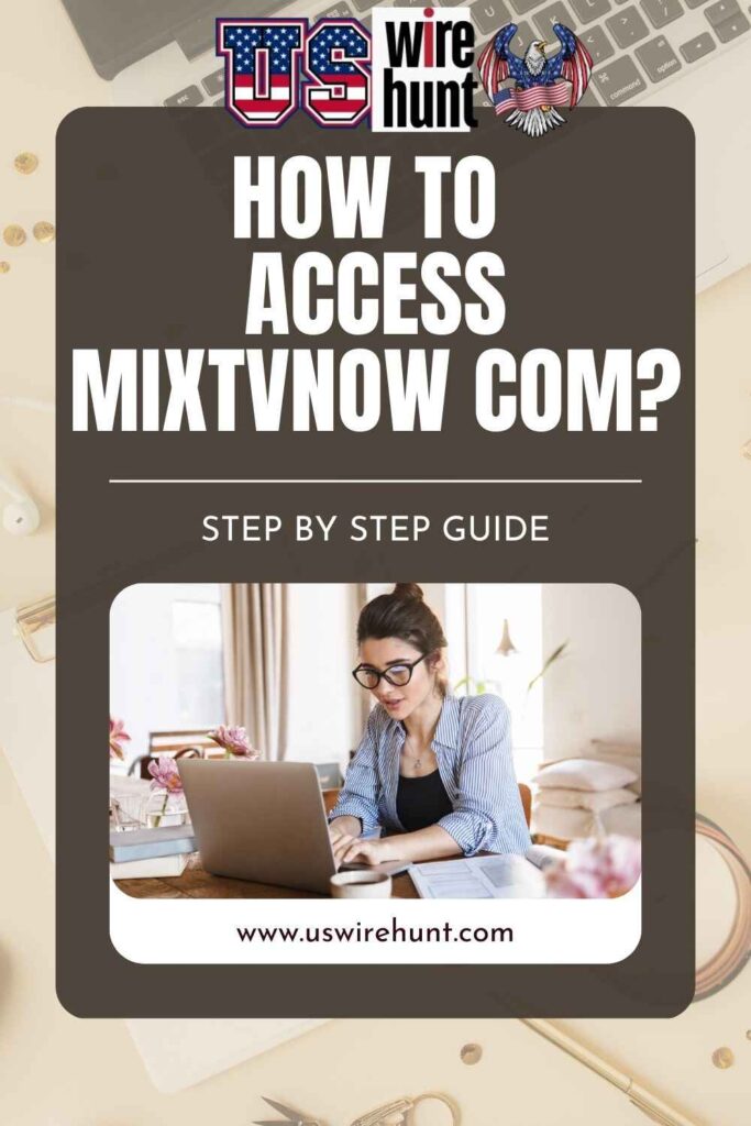 How to Access Mixtvnow com  ?