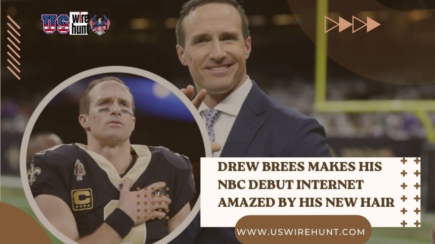 Drew Brees makes his NBC Debut internet amazed by his new hair